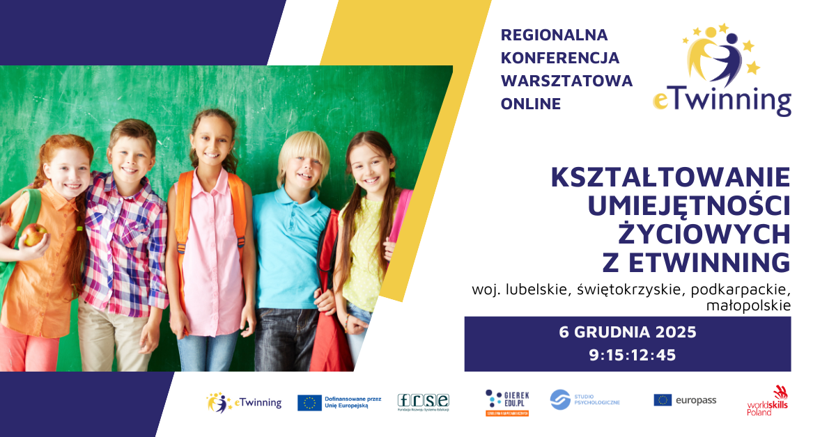 Zaproszenie dla szkół i placówek edukacyjnych na bezpłatną, regionalną konferencję warsztatową online „Kształtowanie umiejętności życiowych z eTwinning” – woj. lubelskie, świętokrzyskie, podkarpackie, małopolskie – 6 grudnia 2025 r.